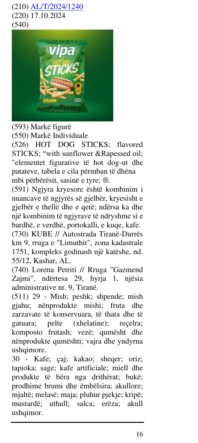 Zëri i markës HOT DOG STICKS; flavored STICKS; “with sunflower &Rapessed oil; "elementet figurative të hot dog-ut dhe patateve, tabela e cila përmban të dhëna mbi përbërësit, sasinë e tyre; ®. në buletin