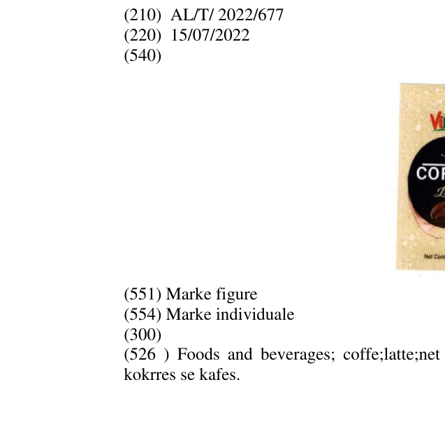 Zëri i markës Foods and beverages; coffe;latte;net content 180ml, perjashtojme dhe imazhin e kokrres se kafes. Buletini i Pronësisë Industriale 27 në buletin