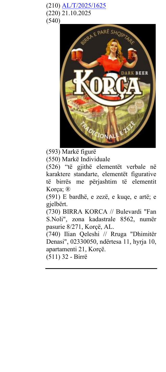 Zëri i markës “të gjithë elementët verbale në karaktere standarte, elementët figurative të birrës me përjashtim të elementit Korça; ® në buletin