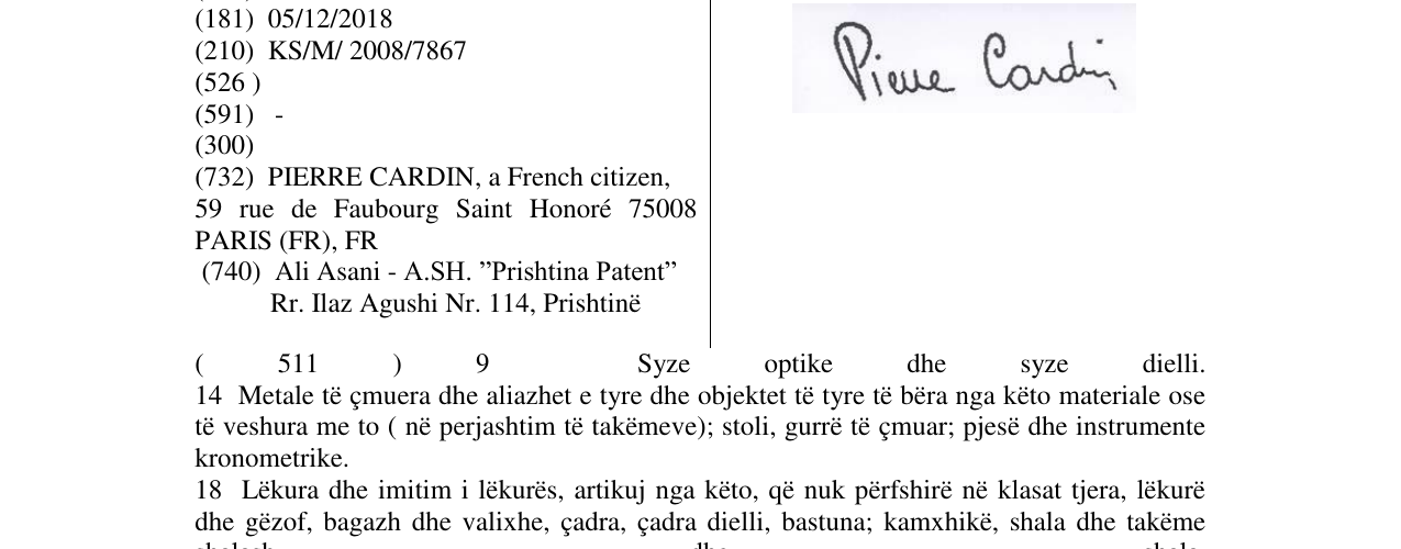 The entry of the trademark ( 5 11 ) 9 Syze optike dhe syze dielli. 14 Metale të çmuera dhe aliazhet e tyre dhe objektet të tyre të bëra nga këto materiale ose të veshura me to ( në perjashtim të takëmeve); stoli, gurrë të çmuar; pjesë dhe instrumente kronometrike. 18 Lëkura dhe imitim i lëkurës, artikuj nga këto, që nuk përfshirë në klasat tjera, lëkurë dhe gëzof, bagazh dhe valixhe, çadra, çadra dielli, bastuna; kamxhikë, shala dhe takëme shalash dhe shala. 24 Tekstile; mbulesa tavoline dhe krevati; artikuj tek in the bulletin