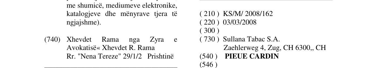 The entry of the trademark PIEUE CARDIN in the bulletin