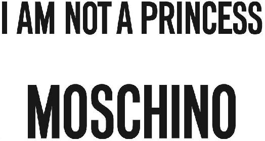 Paraqitja e markës I AM NOT A PRINCESS MOSCHINO