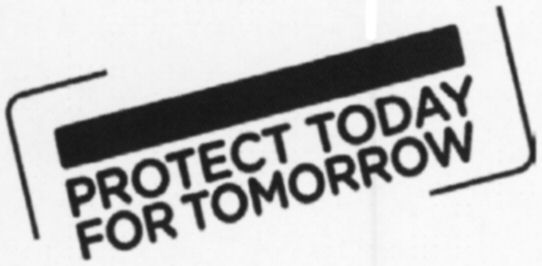 Paraqitja e markës PROTECT TODAY FOR TOMORROW