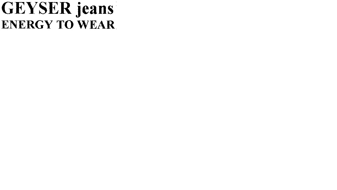 Paraqitja e markës GEYSER jeans ENERGY TO WEAR
