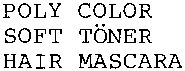 Paraqitja e markës POLY COLOR SOFT TONER HAIR MASCARA
