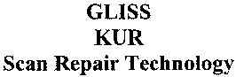 Paraqitja e markës GLISS KUR Scan Repair Technology
