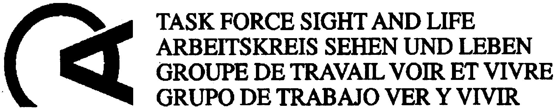 Paraqitja e markës TASK FORCE SIGHT AND LIFE ARBEITSKREIS SEHEN UND LEBEN GROUPE DE TRAVAIL VOIR ET VIVRE GRUPO DE TRABAJO VER Y VIVIR