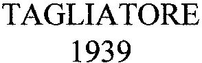 Paraqitja e markës TAGLIATORE 1939