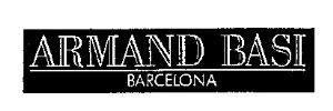 The representation of the trademark ARMAND BASI BARCELONA