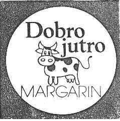 La riproduzione del marchio DOBRE JUTRO, MARGARIN